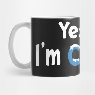 Yes I'm Cold me 24:7 Funny Quote Design Mug